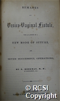 'Remarks on vesico-vaginal fistule, with an account of a new mode of suture, and seven successful operations'