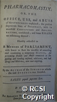 'Pharmacomastix; or the office, use, and abuse of apothecaries explained; the present degenerate state of pharmacy with its manifold corruptions and adulterations considered, and some essays on reforming thereof;'