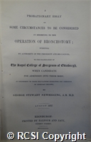'A probationary essay on some circumstances to be considered in resorting to the operation of bronchotomy; submitted, by authority of the president and his council, to the examination of the Royal College of Surgeons of Edinburgh, when candidate for admission into their body...'