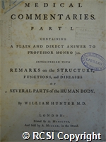 'Medical commentaries. Part 1 containing a plain and direct answer to Professor Monro jnr, interspersed with remarks on the structure, functions and diseases of several parts of the human body'